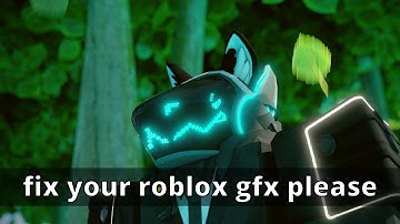 how to make your roblox gfx (a bit) better