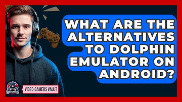 What Are The Alternatives To Dolphin Emulator On Android? - Video Gamers Vault