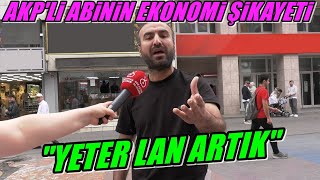 Akp'li Vatandaştan İtiraf Gibi Röportaj | ''YETER LAN ARTIK'' | [4K]