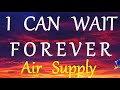 I CAN WAIT FOREVER  - AIR SUPPLY lyrics Mp3 Song