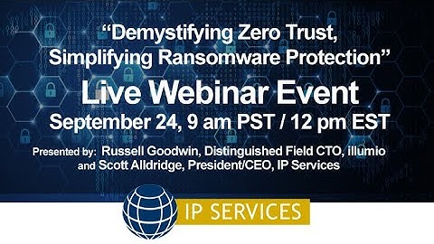 Demystifying Zero Trust, Simplifying Ransomware Protection