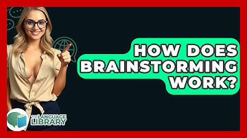 How Does Brainstorming Work? - The Language Library
