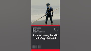 Tại sao thương hai đầu lại không phổ biến?