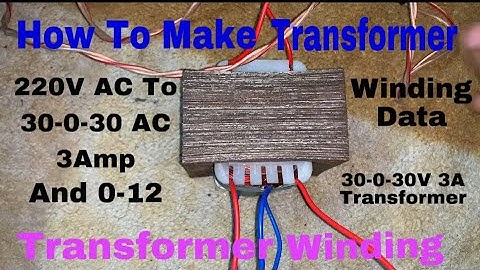How To Make 30-0-30V 3A Transformer, or Transformer Winding at home, Transformer Winding Data