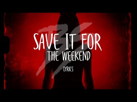 Bryce Savage Save It For The Weekend Lyrics