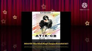 Atiek CB - Kau Telah Pergi (Jangan Semudah Ini) (Official Music Audio / 1990)