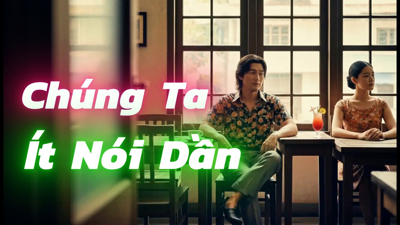 CHÚNG TA ÍT NÓI DẦN | Bản Blues Tình Da Diết | Chỉ Là Ta Thôi Cần Nhau