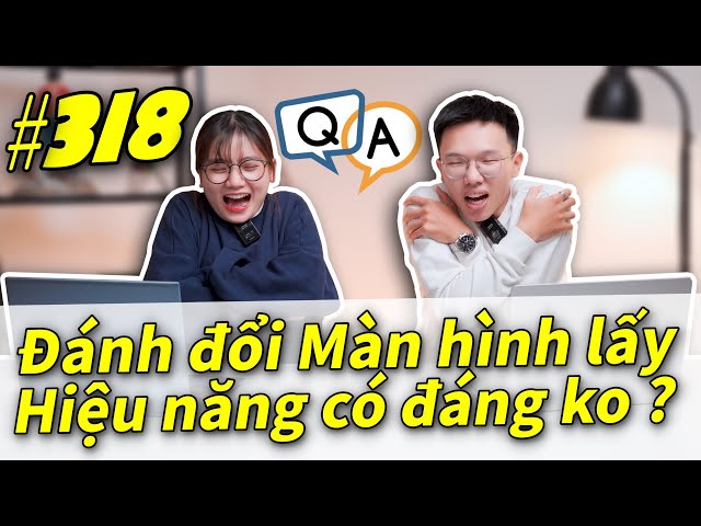 Hỏi & Đáp 318: Đánh đổi 1 phần Hiệu Năng để lấy Màn Hình Xịn... Có Đáng Không? | LAPTOP AZ