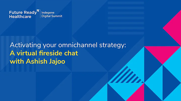 Activating your omnichannel strategy: A virtual fireside chat with Ashish Jajoo