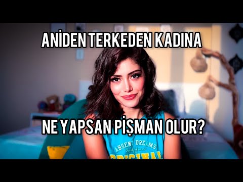 ANİDEN TERK EDEN KADINA NE YAPMALISIN? NE YAPSAN PİŞMAN OLUR?