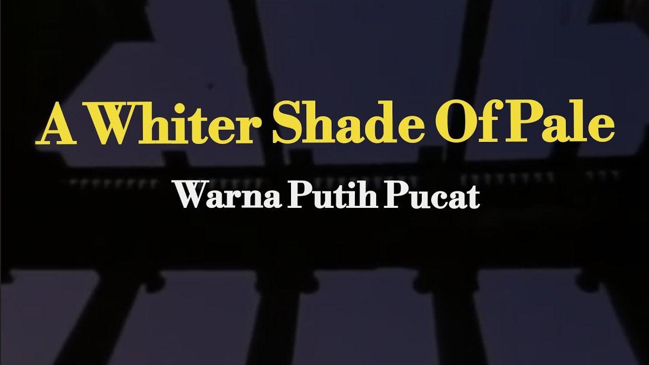 A whiter Shade Of Pale ( Procol Harum lirik terjemahan ) A whiter Shade Of Pale ( Procol Harum lirik terjemahan )