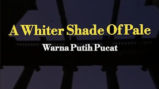 A whiter Shade Of Pale ( Procol Harum lirik terjemahan )