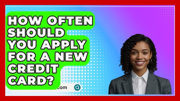 How Often Should You Apply For A New Credit Card? - CreditGuide360.com