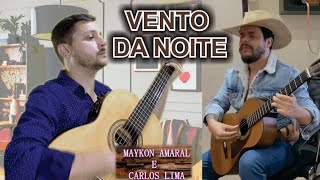 VENTO DA NOITE - CARLOS LIMA &amp; MAYKON AMARAL