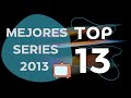 LAS MEJORES SERIES 2013 | SERIES RECOMENDADAS PARA VER