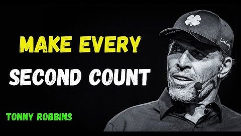 MAKE EVERY SECOND COUNT | Tony Robbins’ Powerful Message on Living with Purpose
