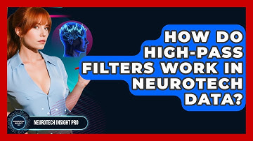 How Do High-pass Filters Work In Neurotech Data? - Neurotech Insight Pro