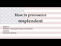 How to pronounce 'resplendent' + meaning