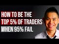 How To Be In The Top 5% Of Traders (When 95% Fail)