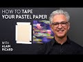 Artist hack  how to tape your pastel paper
