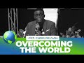 Overcoming the world  pastor chris delvan