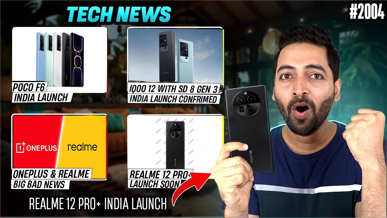realme 12 Pro+ India Launch,POCO F6 India,Oneplus & realme Bad News,Apple New Event,