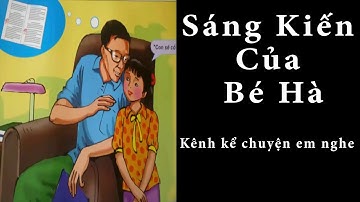 Tập Đọc Lớp 2 Tuần 10 | Sáng Kiến Của Bé Hà | Kể Chuyện Em Nghe