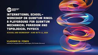 Vladimir Fomin - The Fascination of Quantum Rings: The Interplay of Quantum Mechanics and Topology