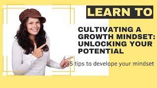 Cultivating a Growth Mindset: Unlocking Your Potential || Growth mindset