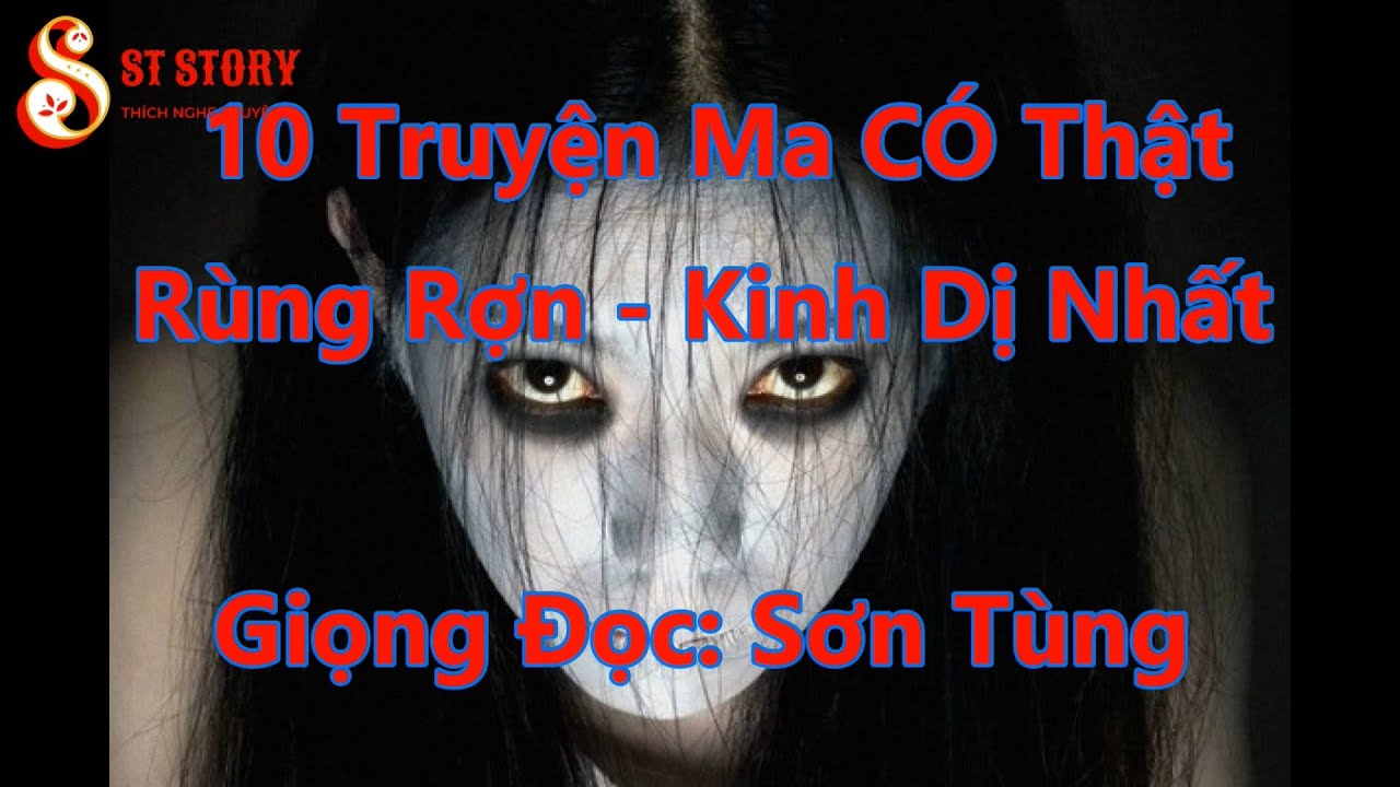 10 Truyện Ma Có Thật Rùng Rợn - Kinh Dị Nhất | Giọng Đọc: Sơn Tùng ...