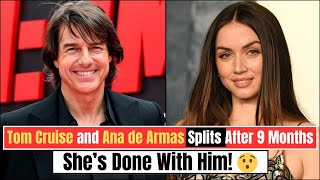 Tom Cruise and Ana de Armas Split After 9 Months of Togetherness 😯.....