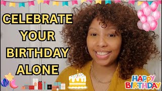 Ways to celebrate BIRTHDAY alone | Birthday Ideas for spending your birthday alone