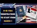 H-1B visa registrations to be held from March 1-18, announces USCIS