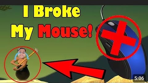 I broke my mouse getting over it playing