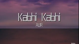 Kabhi kabhi - AUR ( OFFICIAL LYRIC) ] #DHHFANS  