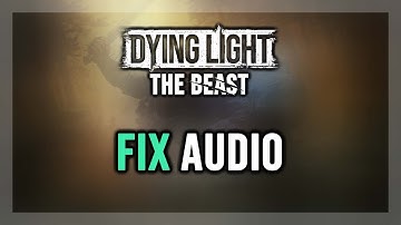 How to FIX Dying Light: The Beast No Audio/Sound Not Working