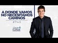 Dante Gebel #740 | A donde vamos no necesitamos caminos