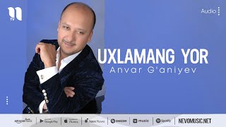 Anvar G'aniyev - Uxlamang yor (music version)