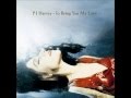 The Dancer-PJ Harvey (Track 10).wmv