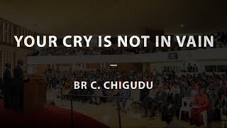 Your Cry Is Not In Vain - Br C. Chigudu | 31-05-24