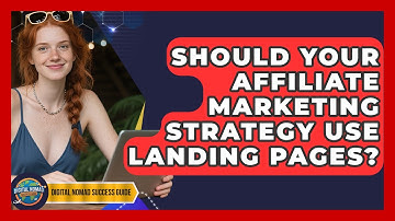 Should Your Affiliate Marketing Strategy Use Landing Pages? - Digital Nomad Success Guide