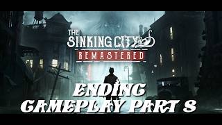 The Sinking City Gameplay Part 8 Ending - Into the Depths (All Endings)