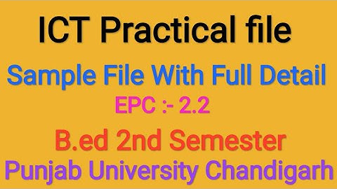 B.ed 2nd semester EPC- 2.2 ICT Practical file with full detail Punjab University Chandigarh