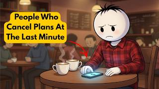 Psychology of People Who Cancel Plans At The Last Minute