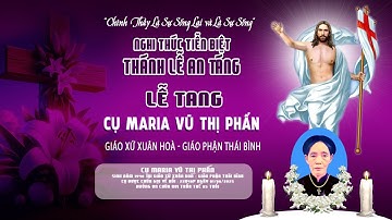 Giáo xứ Xuân Hoà l Nghi Thức Tiễn Biệt & Thánh Lễ An Táng l Lễ Tang Cụ Maria Vũ Thị Phấn