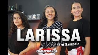 Larissa - Pedro Sampaio ft. Luan - Coreografia - Cia Mais Dança Oficial