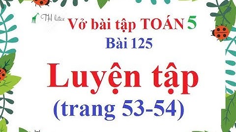 Giải bài tập toán sách bài tập 5 bài 125 năm 2024