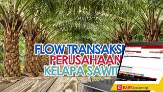 Saingan Software Accurate: Flow Transaksi Perusahaan Kelapa Sawit dengan Software Akuntansi Easy screenshot 1