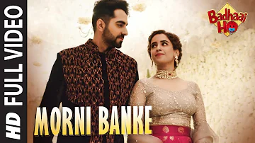 Full Song: Morni Banke | Badhaai Ho | Guru Randhawa |Neha Kakkar | Ayushmann K, Sanya M