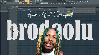 I REIMAGINED DULL BY ASAKE AND IT CAME OUT WELL | brodaolu | Afrobeats | FL Studio | Asake Type Beat